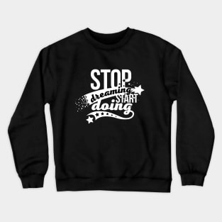 Stop dreaming start doing vector calligraphy quote. Motivational and inspirational slogan, quote, inscription. Hope for best, positive slogan. Crewneck Sweatshirt